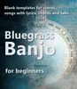 Bluegrass Banjo for beginners-blank templates for tabs, chord